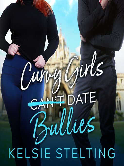 Title details for Curvy Girls Can't Date Bullies by Kelsie Stelting - Wait list